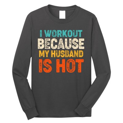 Funny I Workout Because My Husband Is Hot Long Sleeve Shirt