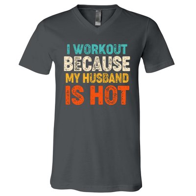 Funny I Workout Because My Husband Is Hot V-Neck T-Shirt