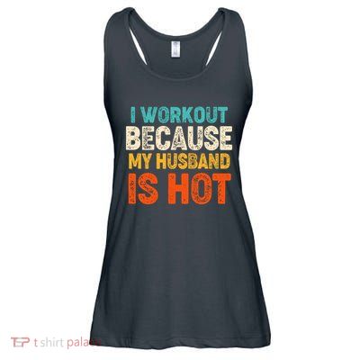 Funny I Workout Because My Husband Is Hot Ladies Essential Flowy Tank