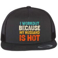 Funny I Workout Because My Husband Is Hot Flatbill Hat