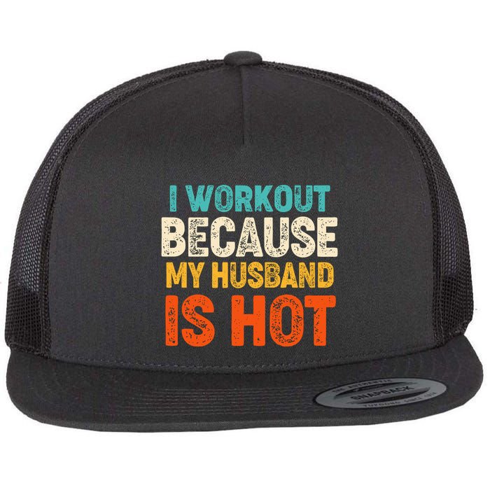 Funny I Workout Because My Husband Is Hot Flatbill Hat
