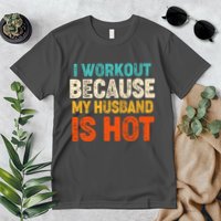 Funny I Workout Because My Husband Is Hot Premium T-Shirt