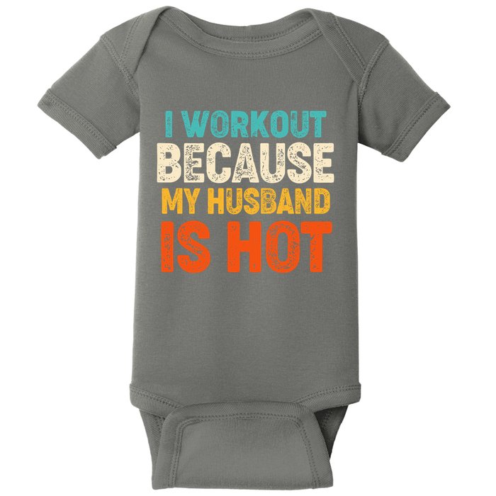 Funny I Workout Because My Husband Is Hot Baby Bodysuit