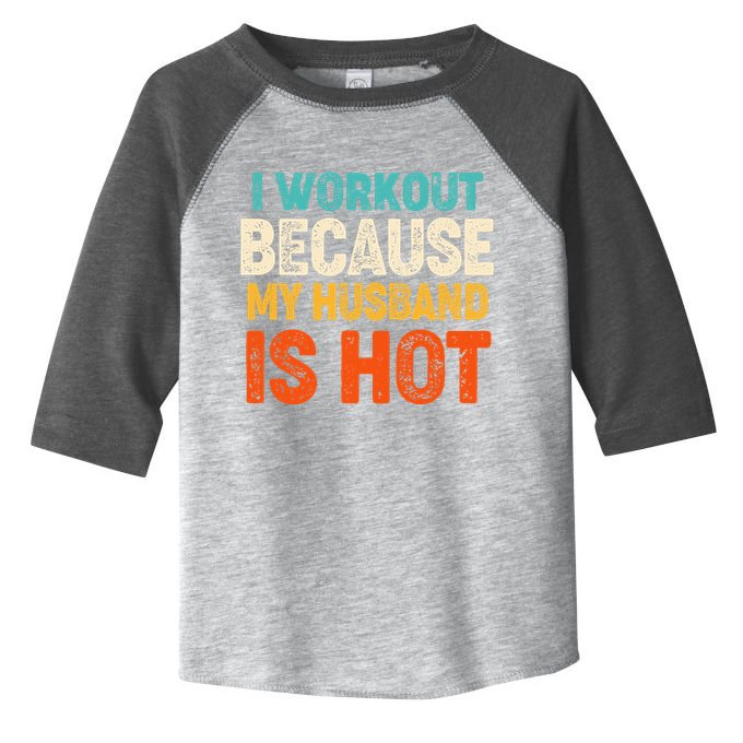 Funny I Workout Because My Husband Is Hot Toddler Fine Jersey T-Shirt