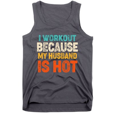 Funny I Workout Because My Husband Is Hot Tank Top