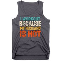 Funny I Workout Because My Husband Is Hot Tank Top