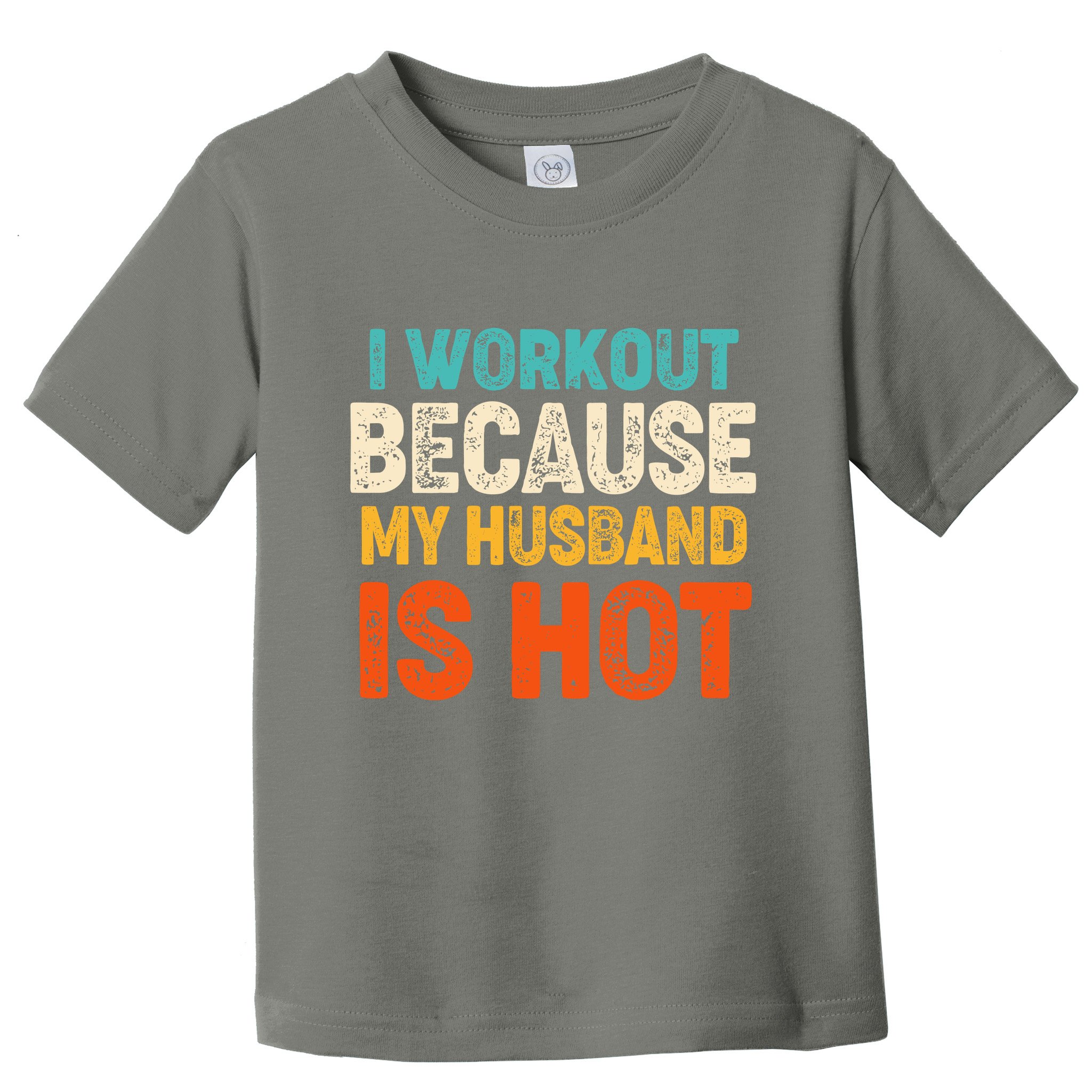 Funny I Workout Because My Husband Is Hot Toddler T-Shirt