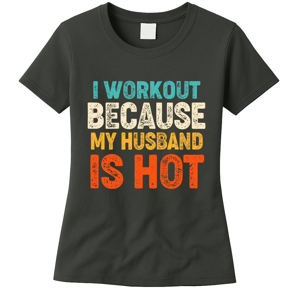 Funny I Workout Because My Husband Is Hot Womens T-Shirt