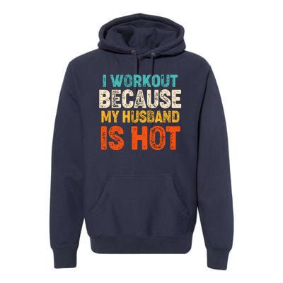 Funny I Workout Because My Husband Is Hot Premium Hoodie