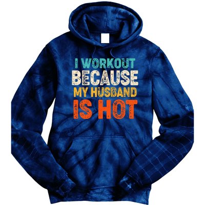 Funny I Workout Because My Husband Is Hot Tie Dye Hoodie