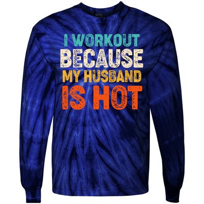 Funny I Workout Because My Husband Is Hot Tie-Dye Long Sleeve Shirt