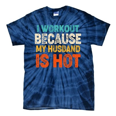 Funny I Workout Because My Husband Is Hot Tie-Dye T-Shirt