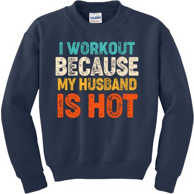 Funny I Workout Because My Husband Is Hot Kids Sweatshirt