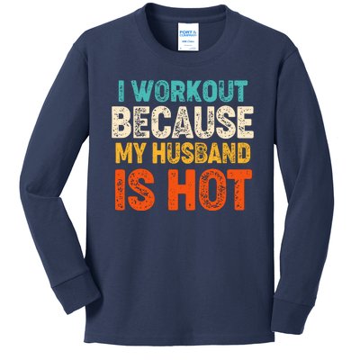 Funny I Workout Because My Husband Is Hot Kids Long Sleeve Shirt