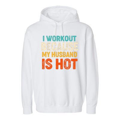 Funny I Workout Because My Husband Is Hot Garment-Dyed Fleece Hoodie