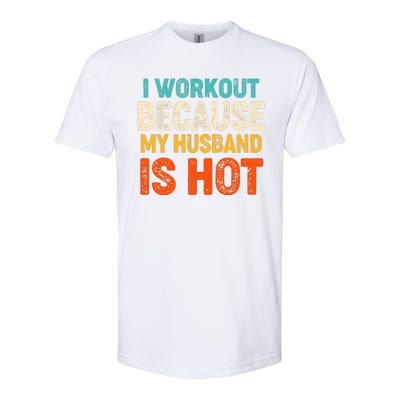 Funny I Workout Because My Husband Is Hot Softstyle® CVC T-Shirt