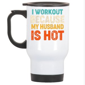 Funny I Workout Because My Husband Is Hot Stainless Steel Travel Mug