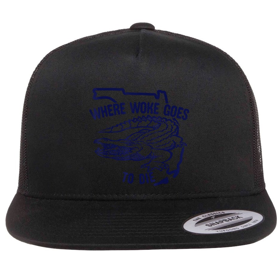 Florida Is Where Woke Goes To Die DeSantis Florida Funny Flat Bill Trucker Hat