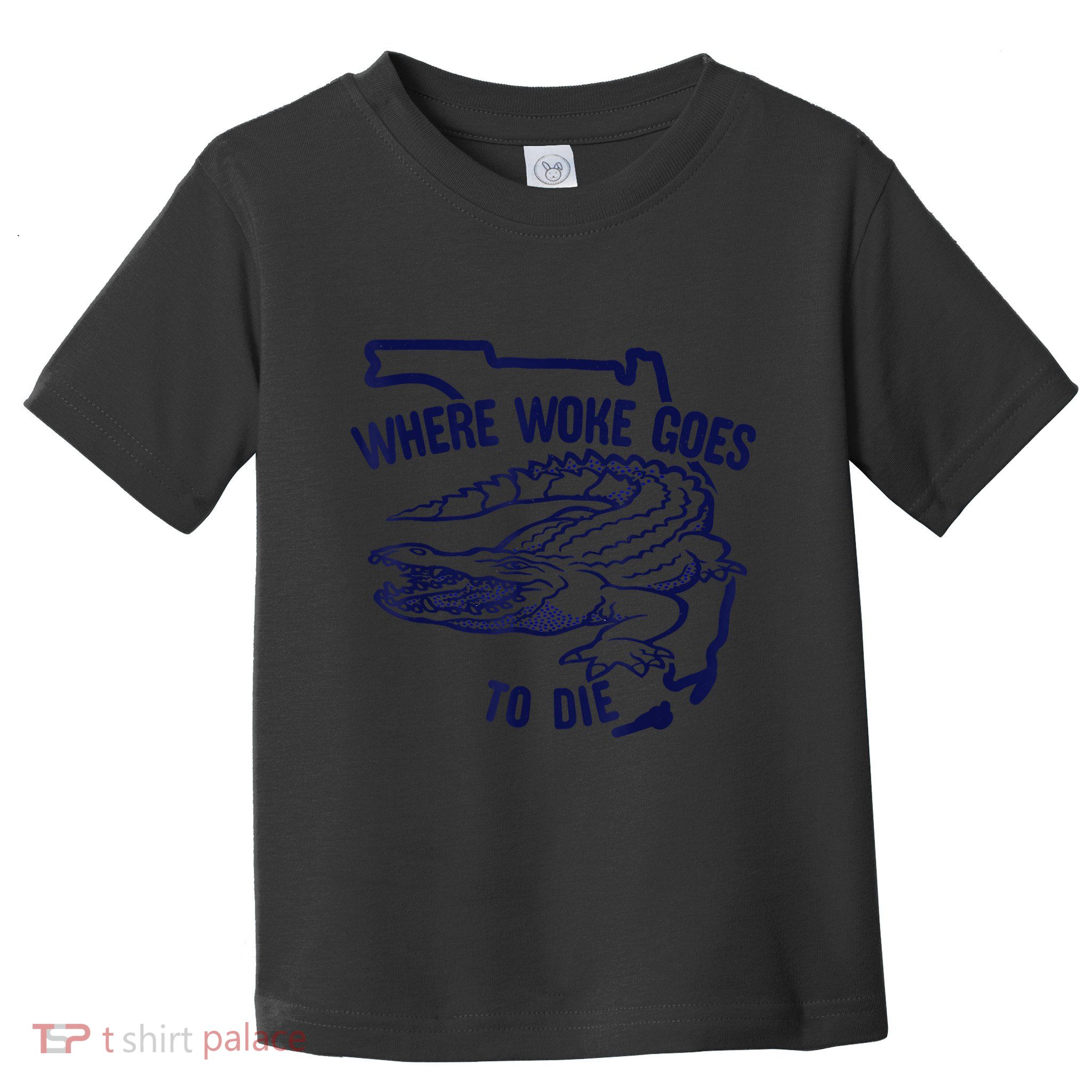 Florida Is Where Woke Goes To Die DeSantis Florida Funny Toddler T-Shirt