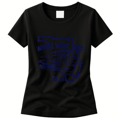 Florida Is Where Woke Goes To Die DeSantis Florida Funny Womens T-Shirt