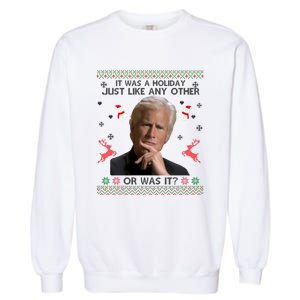 Funny It Was A Holiday Just Like Any Other Or Was It Sweat Garment-Dyed Sweatshirt