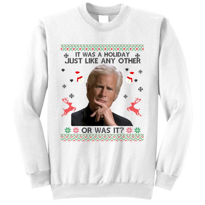 Funny It Was A Holiday Just Like Any Other Or Was It Sweat Sweatshirt