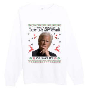 Funny It Was A Holiday Just Like Any Other Or Was It Sweat Premium Crewneck Sweatshirt