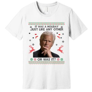 Funny It Was A Holiday Just Like Any Other Or Was It Sweat Premium T-Shirt