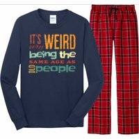 Funny ItS Weird Being The Same Age As Old People Sarcastic Long Sleeve Pajama Set