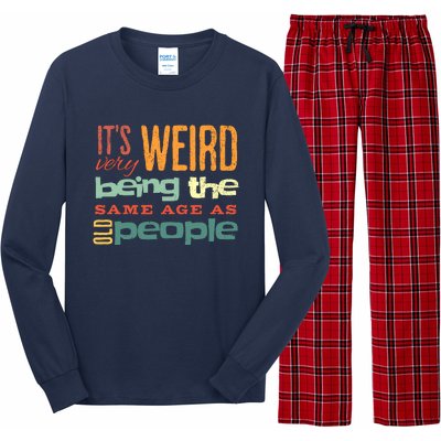 Funny ItS Weird Being The Same Age As Old People Sarcastic Long Sleeve Pajama Set