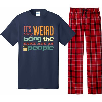 Funny ItS Weird Being The Same Age As Old People Sarcastic Pajama Set