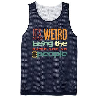 Funny ItS Weird Being The Same Age As Old People Sarcastic Mesh Reversible Basketball Jersey Tank