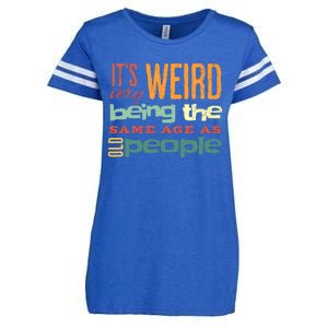 Funny ItS Weird Being The Same Age As Old People Sarcastic Enza Ladies Jersey Football T-Shirt