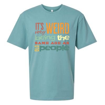 Funny ItS Weird Being The Same Age As Old People Sarcastic Sueded Cloud Jersey T-Shirt