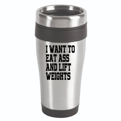 Funny I Want To Eat Ass And Lift Weights 16oz Travel Tumbler