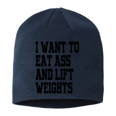 Funny I Want To Eat Ass And Lift Weights Sustainable Beanie