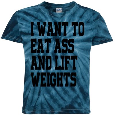 Funny I Want To Eat Ass And Lift Weights Kids Tie-Dye T-Shirt