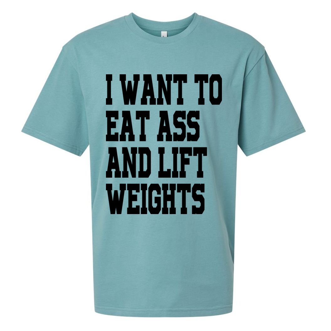 Funny I Want To Eat Ass And Lift Weights Sueded Cloud Jersey T-Shirt