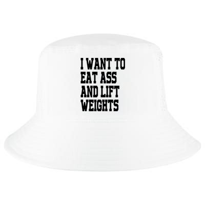 Funny I Want To Eat Ass And Lift Weights Cool Comfort Performance Bucket Hat