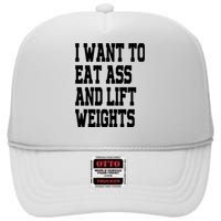 Funny I Want To Eat Ass And Lift Weights High Crown Mesh Back Trucker Hat