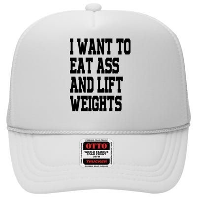 Funny I Want To Eat Ass And Lift Weights High Crown Mesh Back Trucker Hat