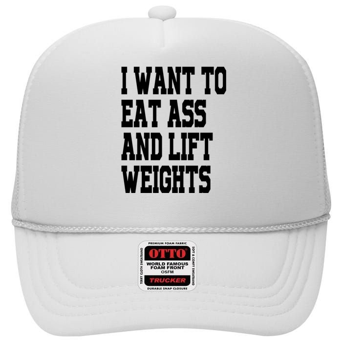 Funny I Want To Eat Ass And Lift Weights High Crown Mesh Back Trucker Hat