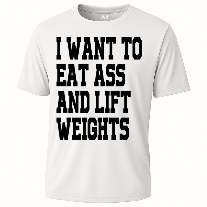 Funny I Want To Eat Ass And Lift Weights Cooling Performance Crew T-Shirt