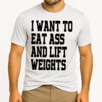 Funny I Want To Eat Ass And Lift Weights Cooling Performance Crew T-Shirt