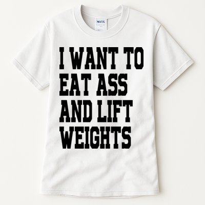 Funny I Want To Eat Ass And Lift Weights Tall T-Shirt