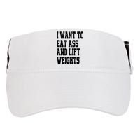 Funny I Want To Eat Ass And Lift Weights Adult Drive Performance Visor