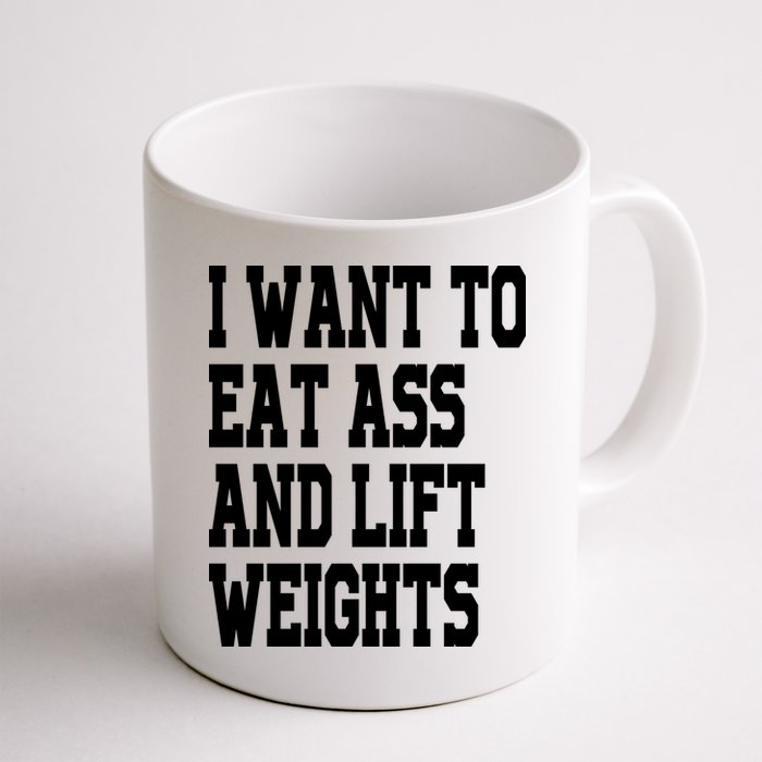 Funny I Want To Eat Ass And Lift Weights Mug