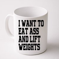 Funny I Want To Eat Ass And Lift Weights Mug