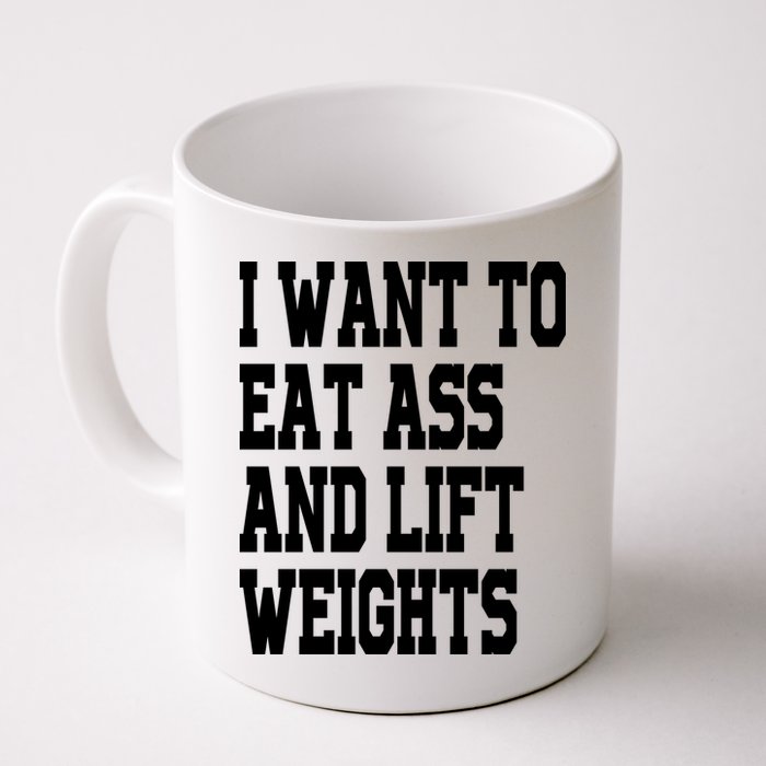 Funny I Want To Eat Ass And Lift Weights Mug