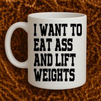 Funny I Want To Eat Ass And Lift Weights Mug